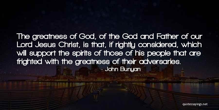 The Greatness Of Jesus Christ Quotes By John Bunyan