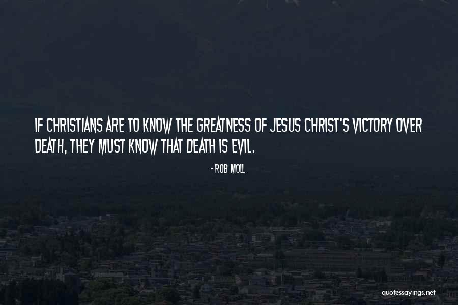 The Greatness Of Jesus Christ Quotes By Rob Moll The Greatness Of Jesus Christ Quotes By Rob Moll