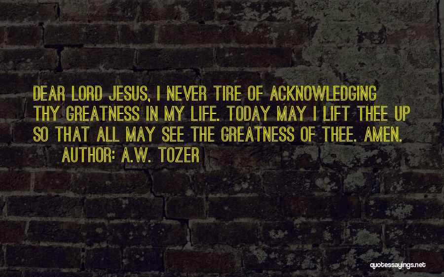 The Greatness Of Jesus Quotes By A.W. Tozer