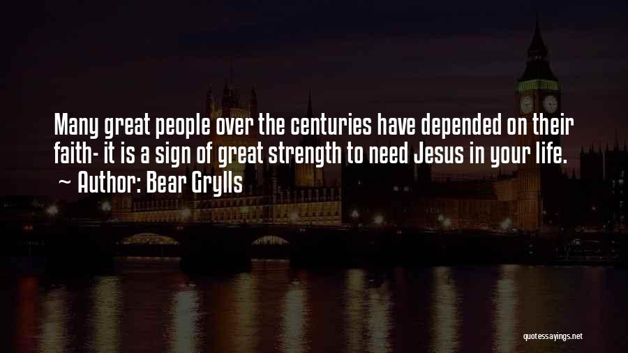 The Greatness Of Jesus Quotes By Bear Grylls