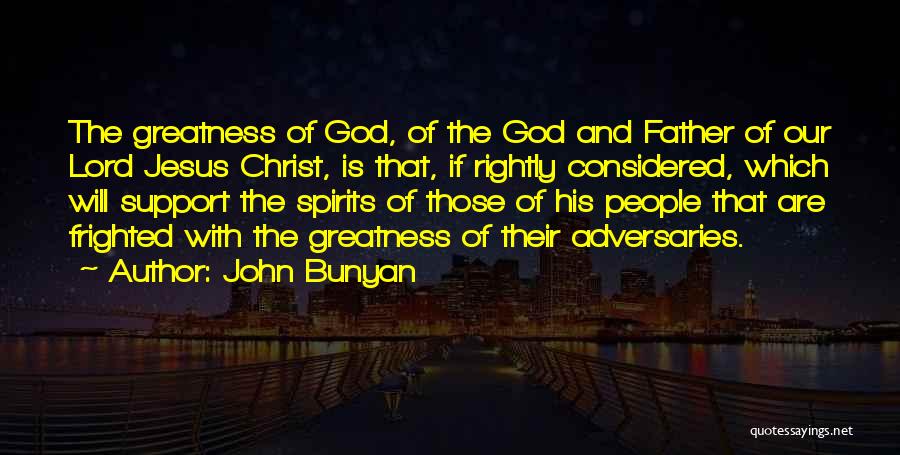 The Greatness Of Jesus Quotes By John Bunyan