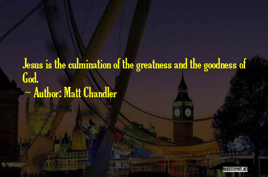 The Greatness Of Jesus Quotes By Matt Chandler