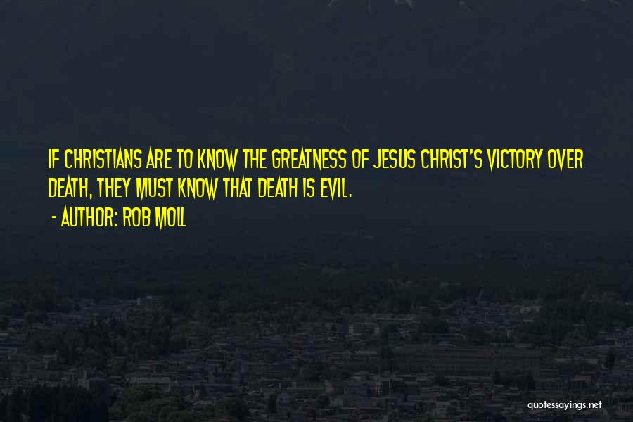 The Greatness Of Jesus Quotes By Rob Moll