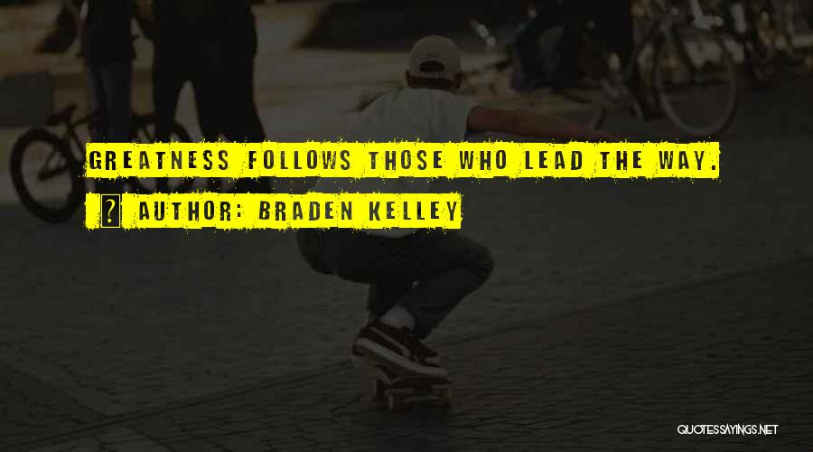 The Greatness Quotes By Braden Kelley