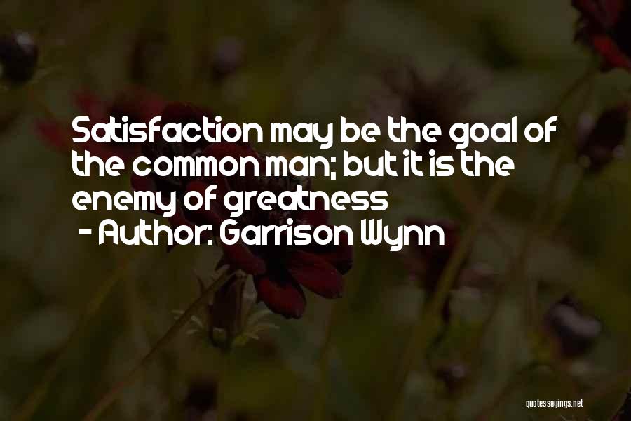 The Greatness Quotes By Garrison Wynn