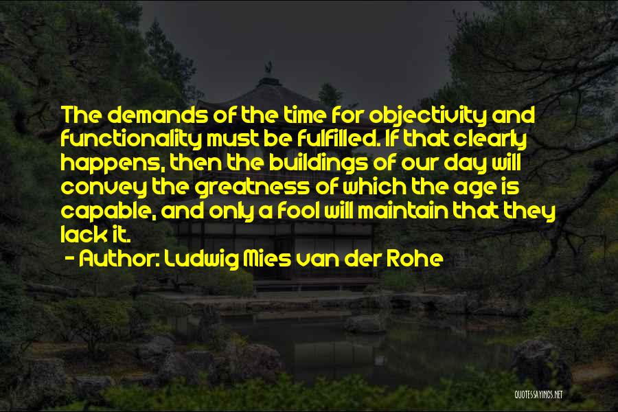 The Greatness Quotes By Ludwig Mies Van Der Rohe