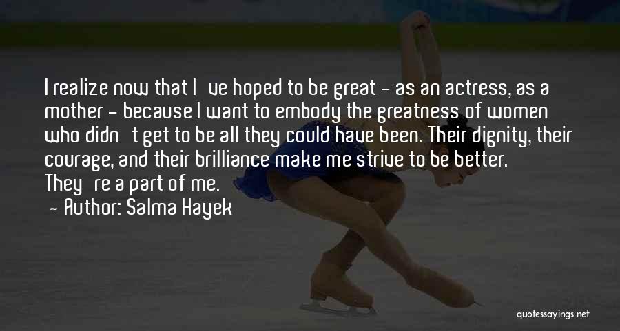 The Greatness Quotes By Salma Hayek