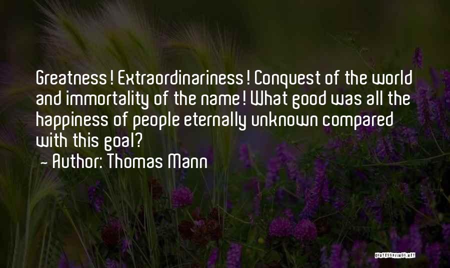 The Greatness Quotes By Thomas Mann