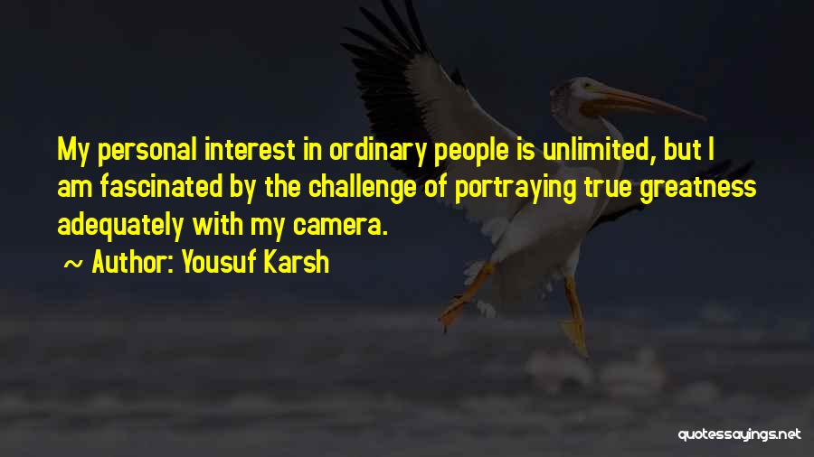 The Greatness Quotes By Yousuf Karsh