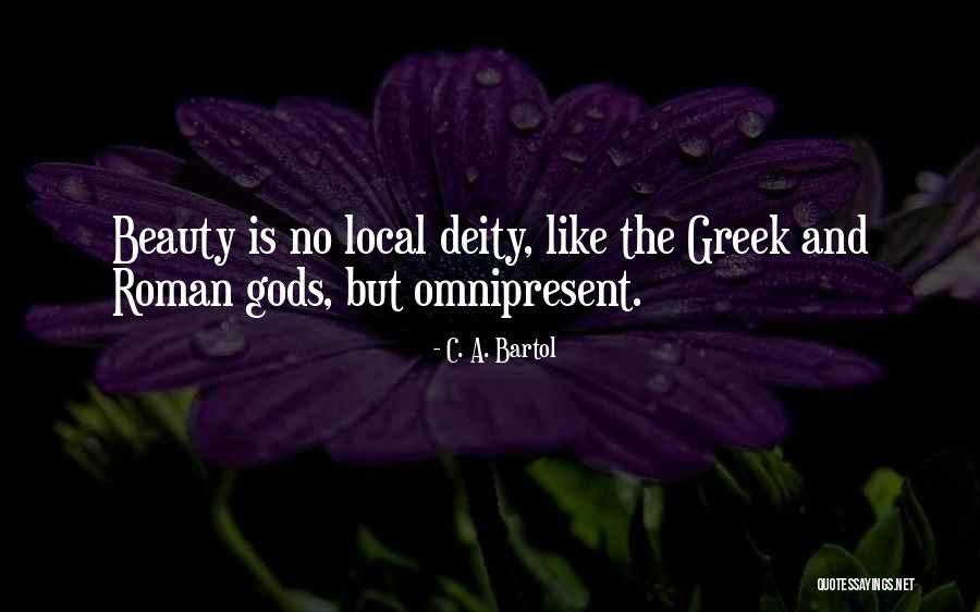 The Greek Gods Quotes By C. A. Bartol