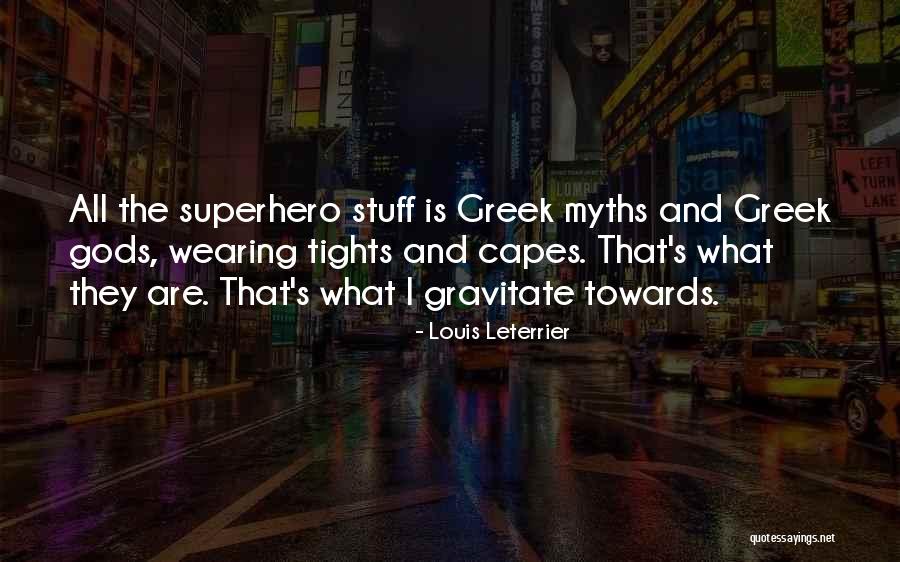 The Greek Gods Quotes By Louis Leterrier