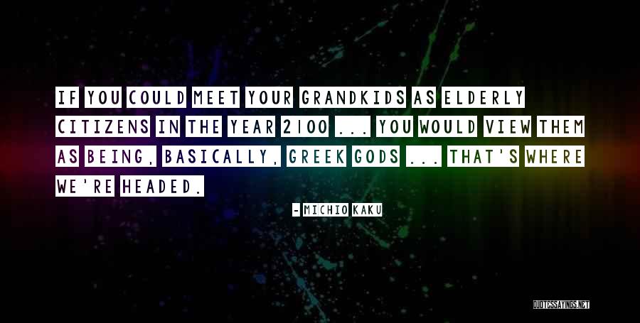 The Greek Gods Quotes By Michio Kaku