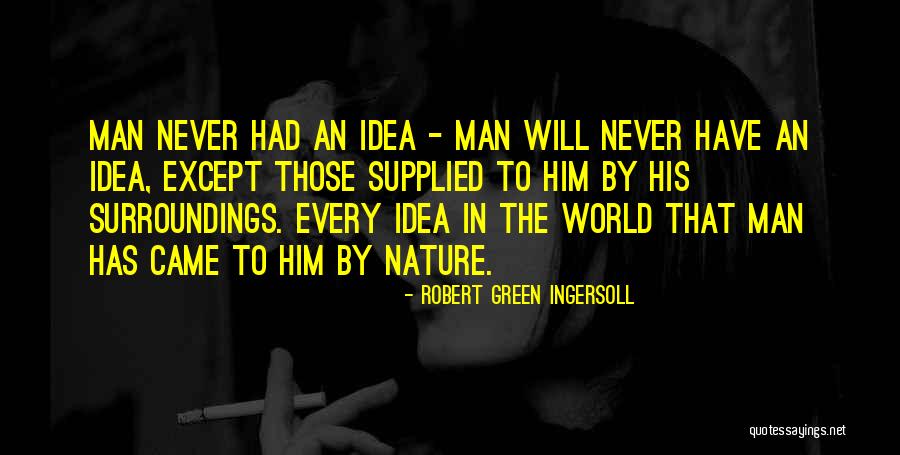 The Green Man Quotes By Robert Green Ingersoll