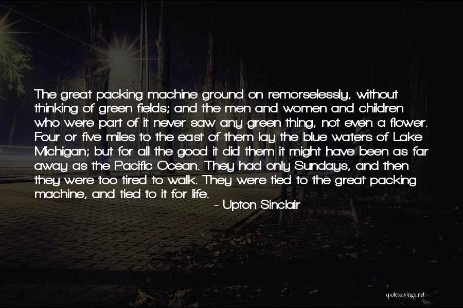 The Green Miles Quotes By Upton Sinclair