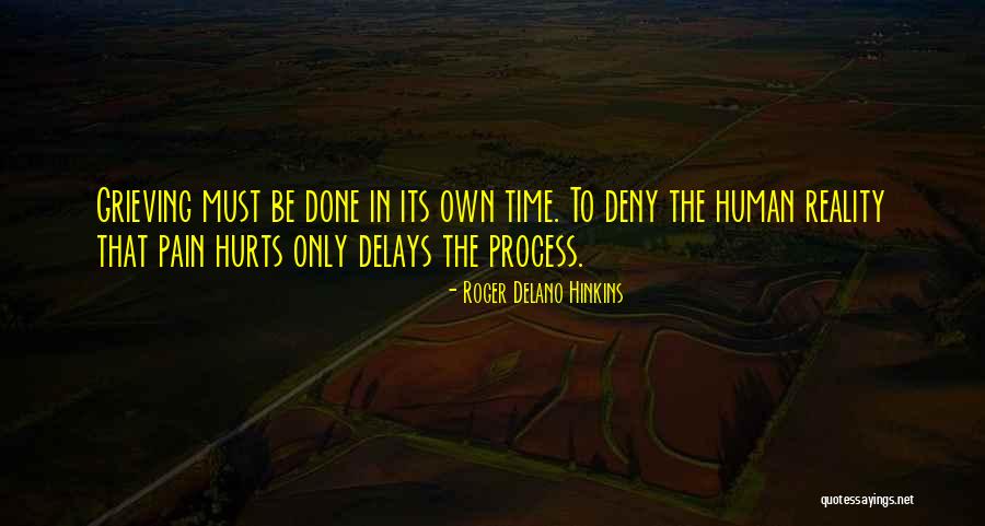The Grieving Process Quotes By Roger Delano Hinkins The Grieving Process Quotes By Roger Delano Hinkins