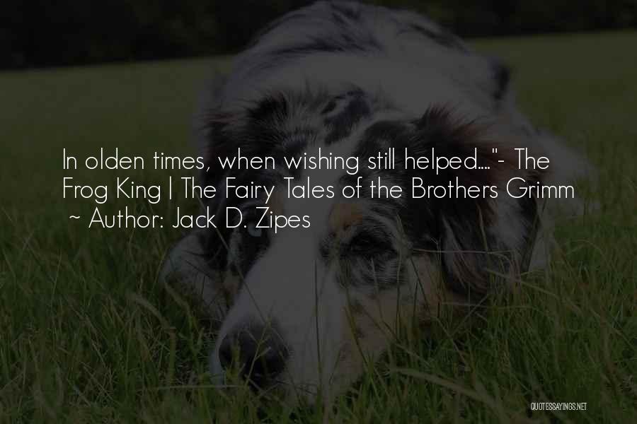 The Grimm Brothers Quotes By Jack D. Zipes