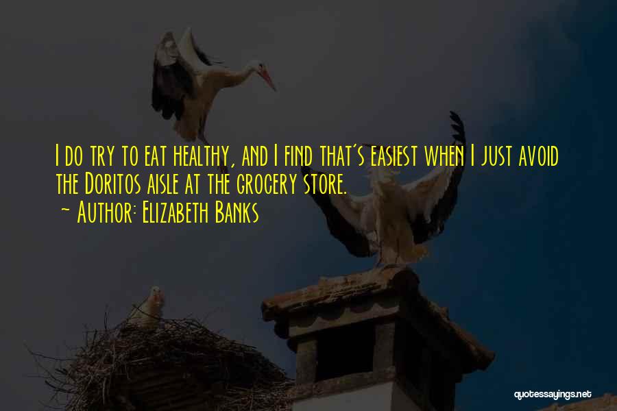 The Grocery Store Quotes By Elizabeth Banks