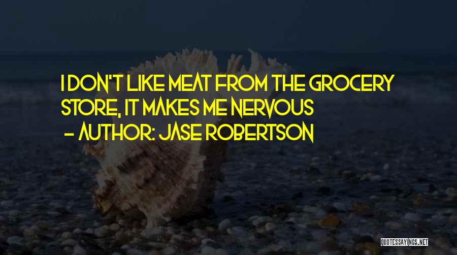 The Grocery Store Quotes By Jase Robertson