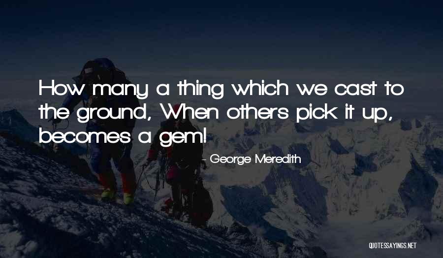 The Ground Up Quotes By George Meredith The Ground Up Quotes By George Meredith