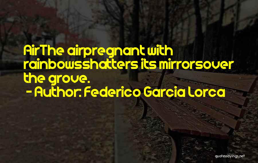 The Grove Quotes By Federico Garcia Lorca