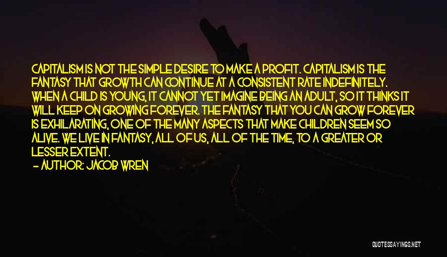 The Growth Of A Child Quotes By Jacob Wren