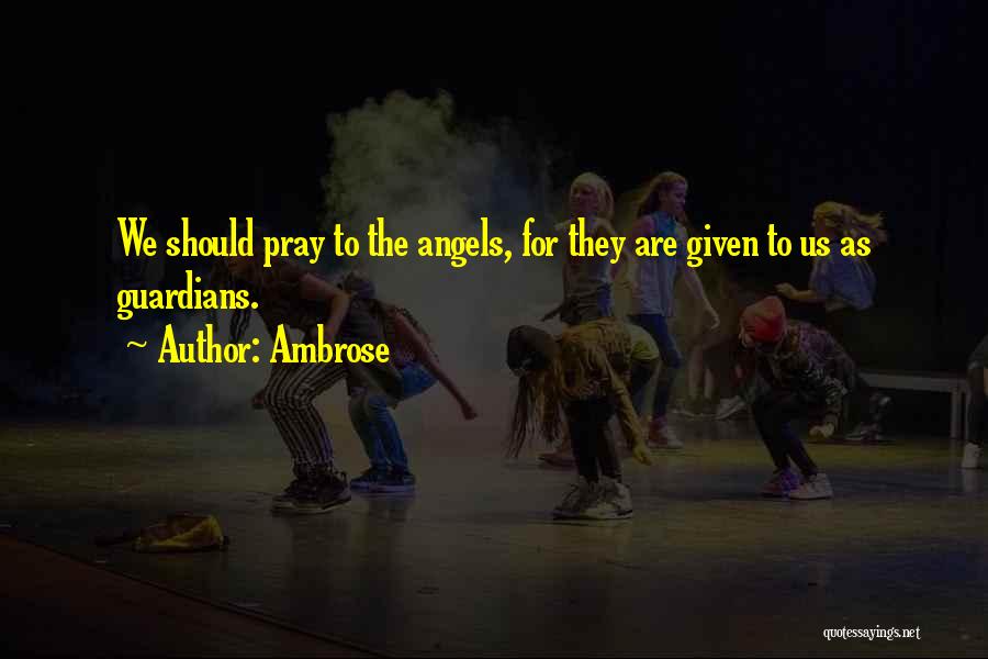 The Guardian Angel Quotes By Ambrose