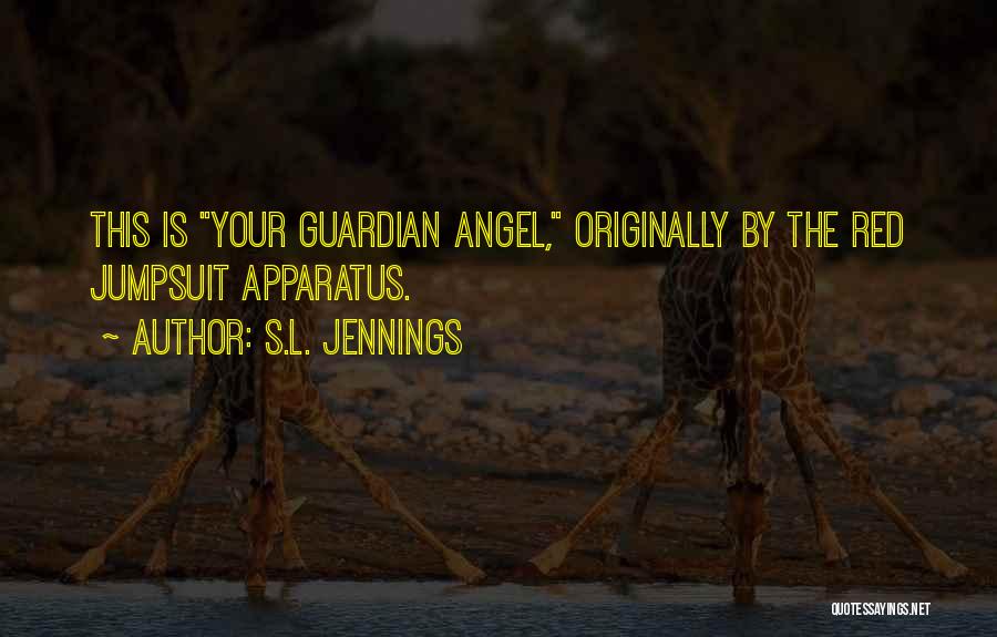 The Guardian Angel Quotes By S.L. Jennings