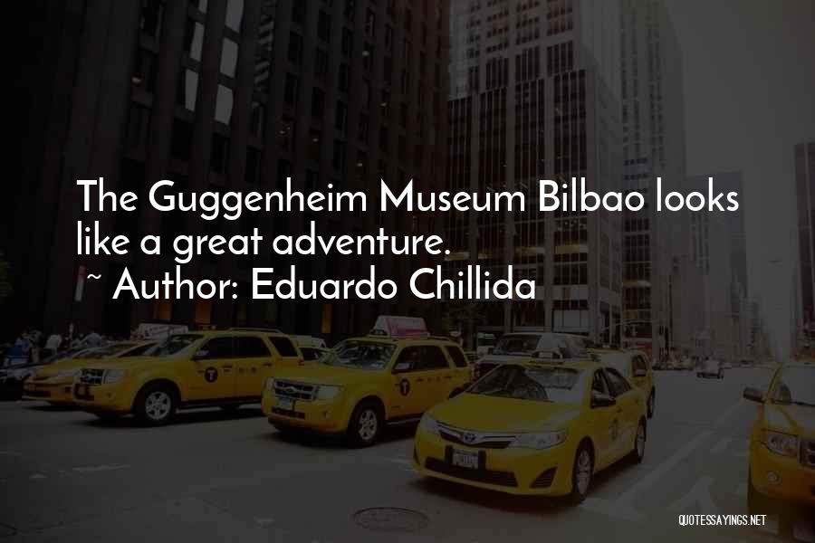 The Guggenheim Museum Quotes By Eduardo Chillida