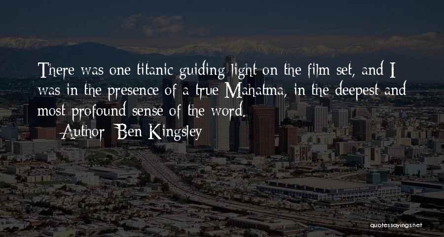 The Guiding Light Quotes By Ben Kingsley
