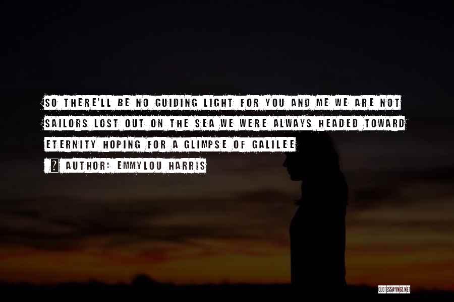 The Guiding Light Quotes By Emmylou Harris