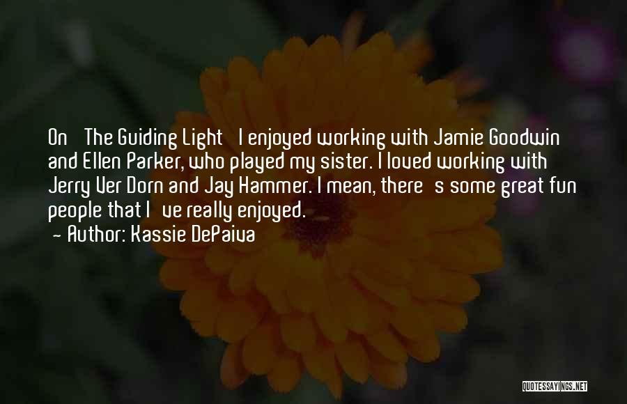 The Guiding Light Quotes By Kassie DePaiva