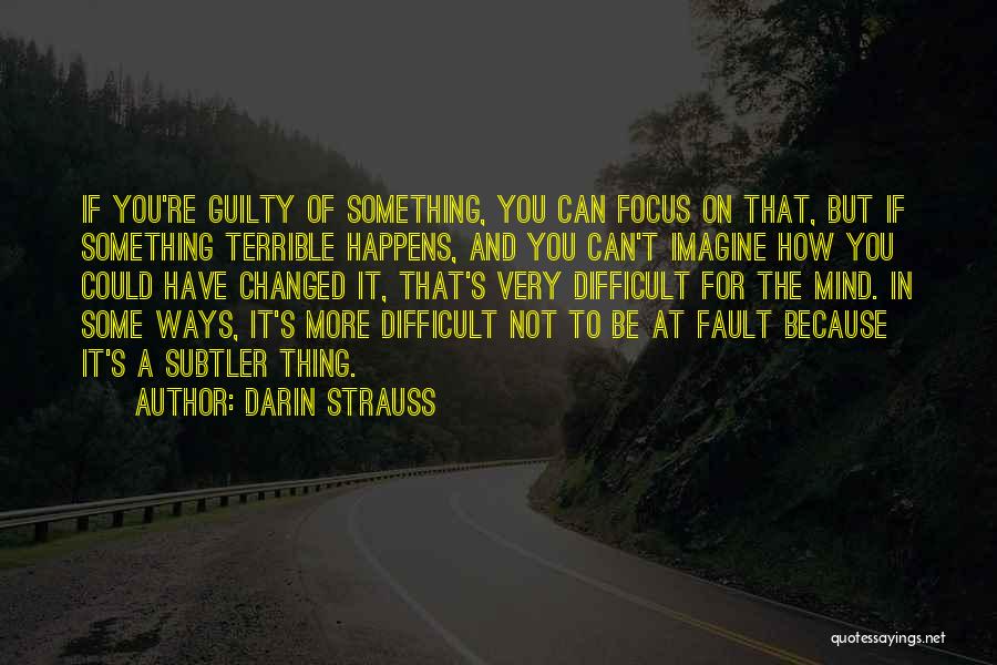 The Guilty Mind Quotes By Darin Strauss