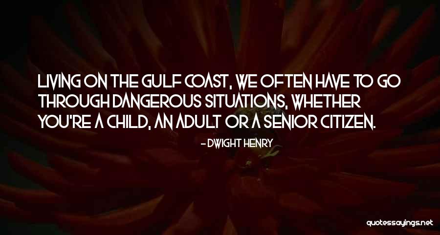 The Gulf Coast Quotes By Dwight Henry