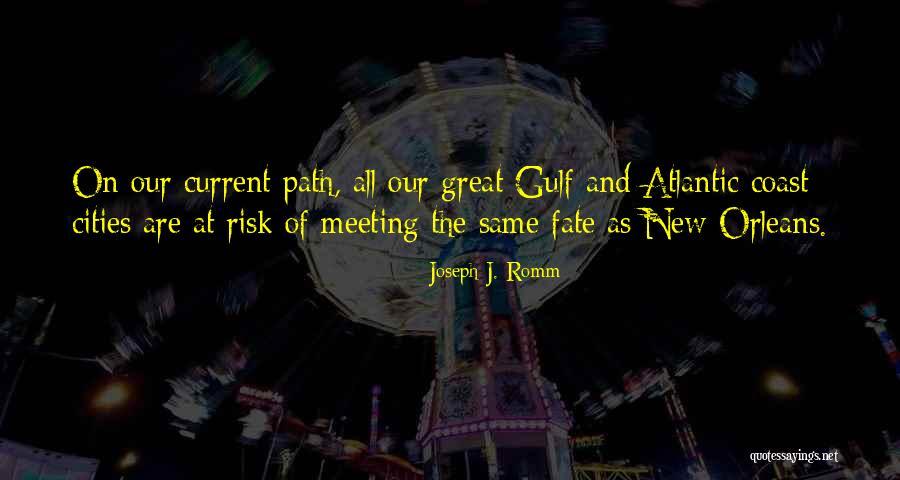 The Gulf Coast Quotes By Joseph J. Romm The Gulf Coast Quotes By Joseph J. Romm