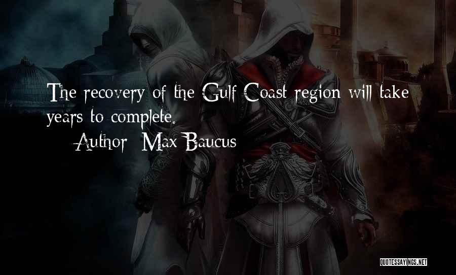 The Gulf Coast Quotes By Max Baucus