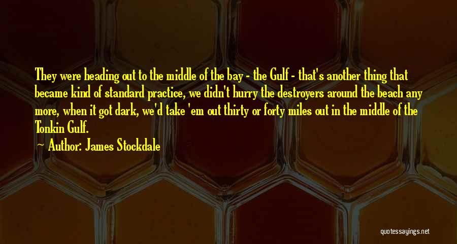 The Gulf Of Tonkin Quotes By James Stockdale