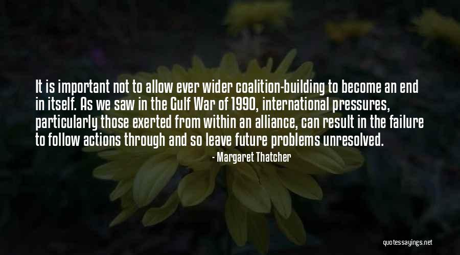 The Gulf War Quotes By Margaret Thatcher The Gulf War Quotes By Margaret Thatcher