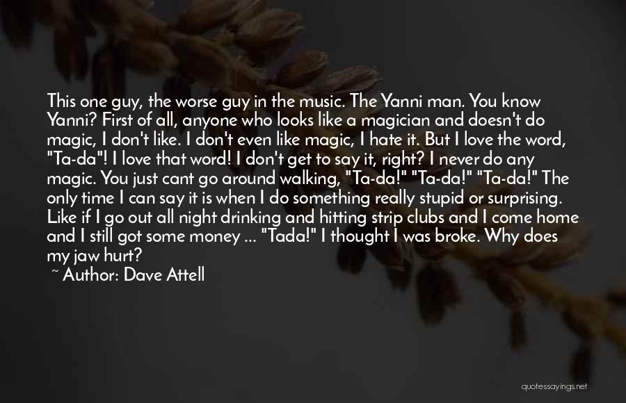 The Guy I Love Quotes By Dave Attell