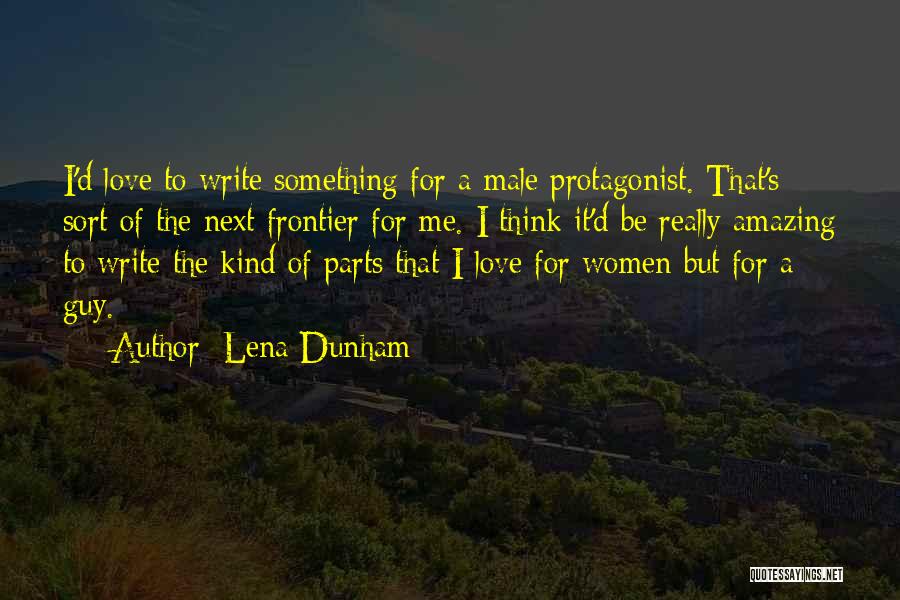 The Guy I Love Quotes By Lena Dunham