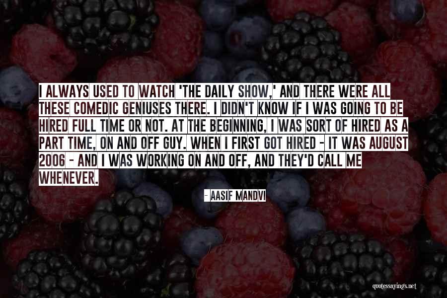 The Guy I Used To Know Quotes By Aasif Mandvi The Guy I Used To Know Quotes By Aasif Mandvi
