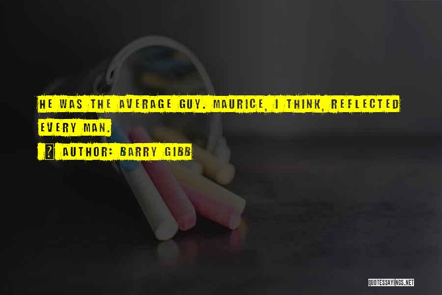 The Guy Quotes By Barry Gibb