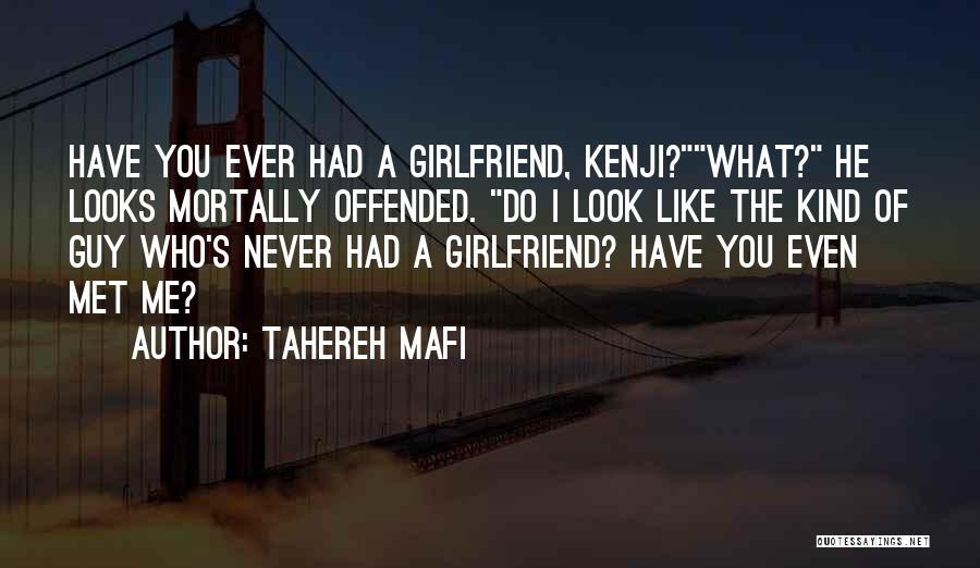 The Guy You Like Has A Girlfriend Quotes By Tahereh Mafi