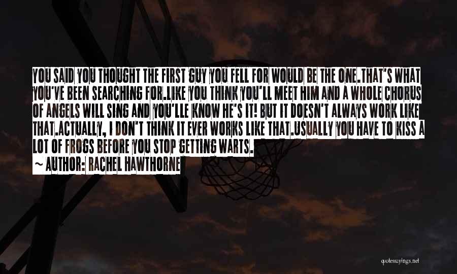 The Guy You Love Quotes By Rachel Hawthorne