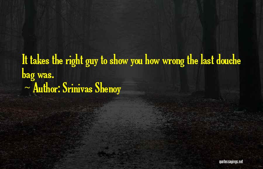 The Guy You Love Quotes By Srinivas Shenoy