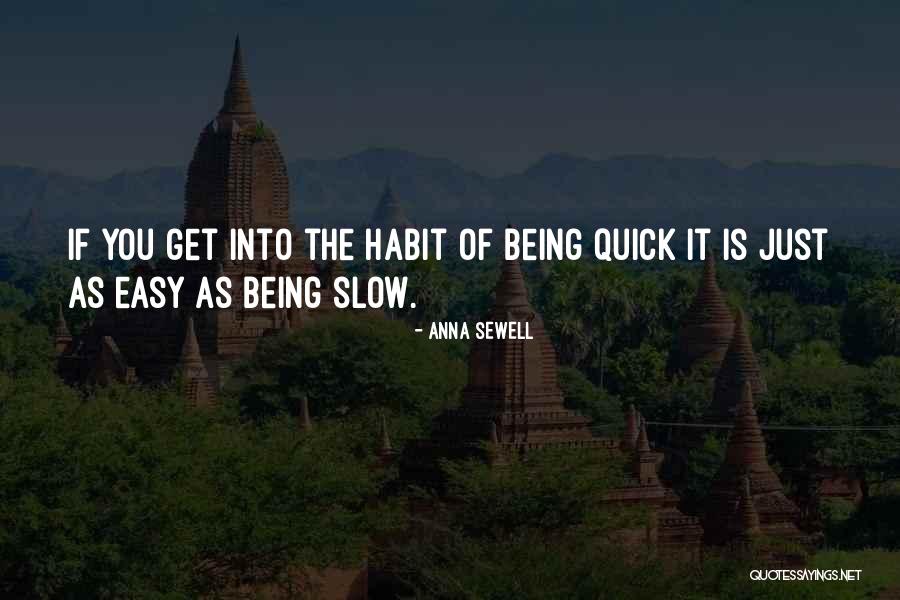 The Habit Of Being Quotes By Anna Sewell