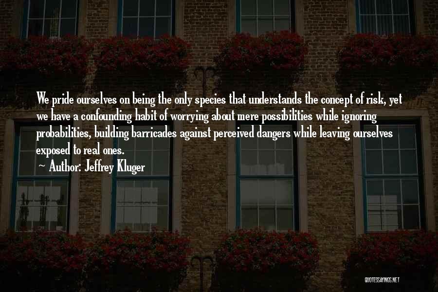 The Habit Of Being Quotes By Jeffrey Kluger