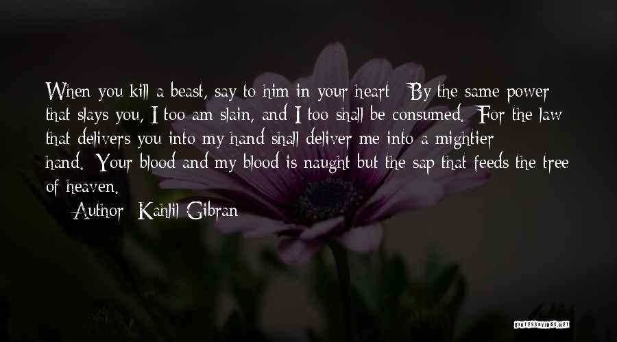 The Hand That Feeds You Quotes By Kahlil Gibran