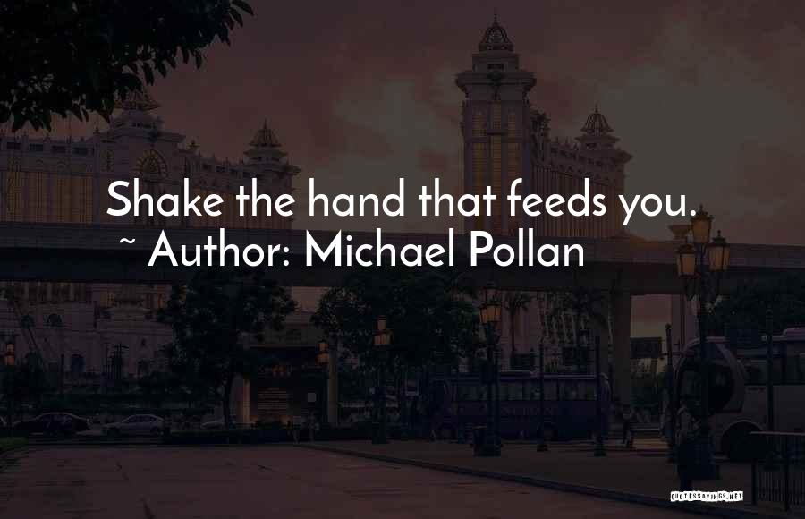 The Hand That Feeds You Quotes By Michael Pollan