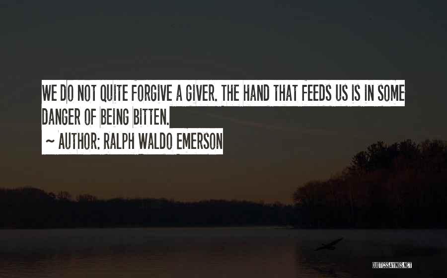 The Hand That Feeds You Quotes By Ralph Waldo Emerson