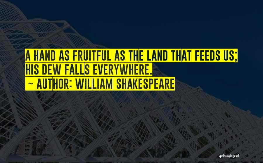 The Hand That Feeds You Quotes By William Shakespeare